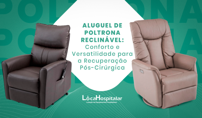 Aluguel de Poltrona para Pós-Operatório: Conforto e Segurança na Sua Recuperação 1 Aluguel de Poltronas Reclináveis em Belém